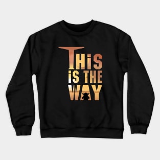 This is the Way Crewneck Sweatshirt